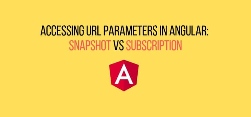 Accessing URL parameters in Angular: Snapshot vs Subscription