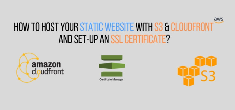 How to host your static website with S3 & CloudFront and set-up an SSL certificate?