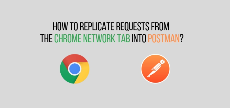 How to replicate requests from the Chrome Network Tab into Postman?